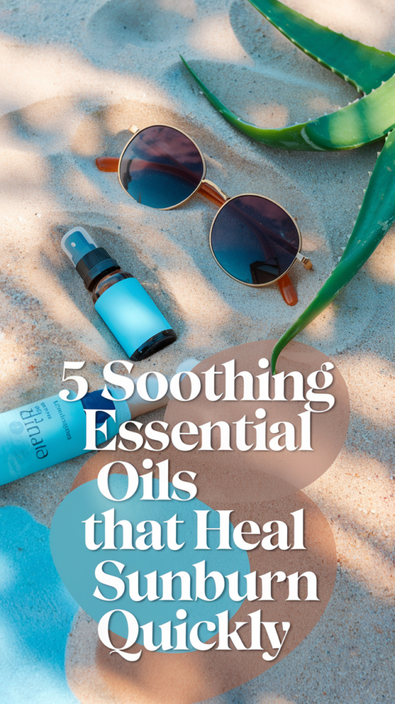 5 Soothing Essential Oils That Heal Sunburn Quickly